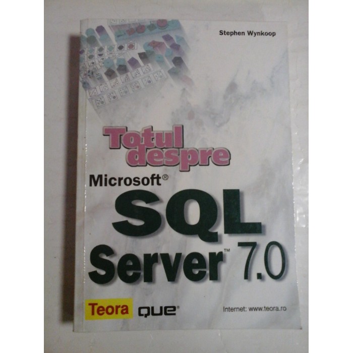   Totul despre Microsoft  SQL  Server  7.0  -  Stephen   WYNKOOP 